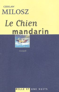 Le chien mandarin - Milosz Czeslaw ; Dyèvre Laurence