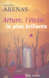 Arturo, l'étoile la plus brillante - Arenas Reinaldo ; Coste Didier