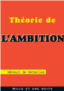 Théorie de l'ambition. Codicille politique et pratique d'un jeune habitant d'Epône suivi de Sur la c - HERAULT DE SECHELLES