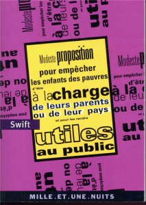 Modeste proposition. Pour empêcher les enfants des pauvres d'être à la charge de leurs parents ou de - Swift Jonathan ; Sztajn Lili ; Gillyboeuf Thierry