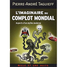 L'imaginaire du complot mondial. Aspects d'un mythe moderne - Taguieff Pierre-André