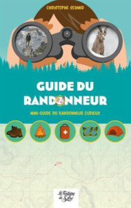 Guide du randonneur. Mini-guide du randonneur curieux - Schmid Christophe