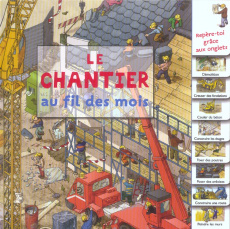 La chantier . Au fil des mois
