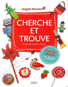Cherche et trouve un tas de petites choses - Navarro Angels ; Seelow Alice ; Sichi Soleimani Vé