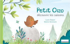 Petit Oizo découvre les saisons - Dejean Lucie ; Benezech Marine