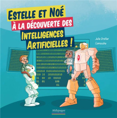 Estelle et Noé à la découverte des intelligences artificielles - Grollier Julie
