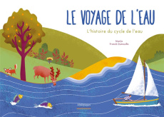 Le voyage de l'eau. L'histoire du cycle de l'eau - MARIJO/DUMOUILLA