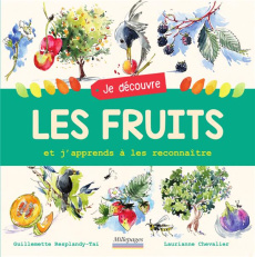 Je découvre les fruits et j'apprends à les reconnaître - Chevalier Laurianne ; Resplandy-Taï Guillemette