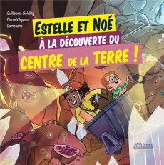 Estelle et Noé à la découverte du centre de la Terre ! - Golding Guillaume ; Véquaud Pierre