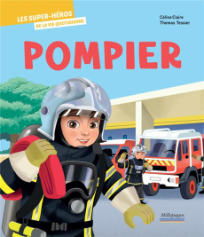 Pompier. Les super-héros de la vie quotidienne - Tessier Thomas ; Claire Céline
