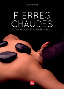 Pierres chaudes. Automassages et massages à deux - Eichhorn Sissi ; Schiellein Catherine