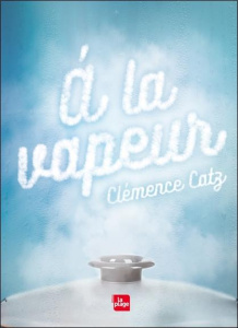 A la vapeur - Catz Clémence