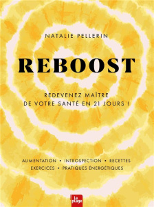 Reboost. Redevenez maître de votre santé en 21 jours ! - Pellerin Natalie