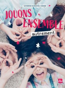 Jouons ensemble autrement - Dumonteil-Kremer Catherine ; Chartron Delphine