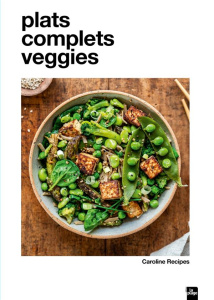 Plats complets veggies - CAROLINE RECIPES