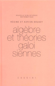 Algèbre et théories galoisiennes - Douady Régine