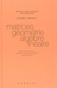 Matrices, géométrie, algèbre linéaire - Gabriel Pierre