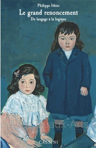 Le grand renoncement. Du langage à la logique - Ithier Philippe