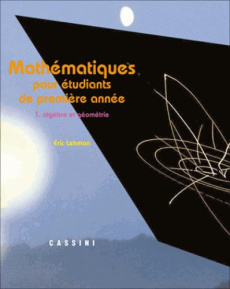 Mathématiques pour l'étudiant de première année. Volume 1, Algèbre et géométrie - Lehman Eric