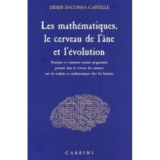 Les mathématiques, le cerveau de l'âne et l'évolution. Pourquoi et comment certains programmes prése - Dacunha-Castelle Didier