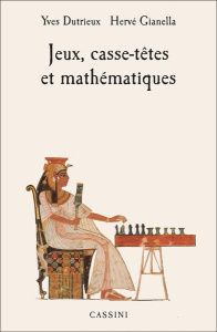 Jeux, casse-têtes et mathématiques - Dutrieux Yves ; Gianella Hervé