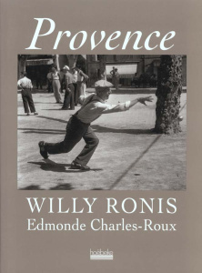 Provence - Charles-Roux Edmonde ; Ronis Willy