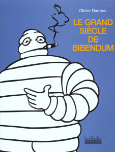 Le grand siècle de Bibendum - Darmon Olivier