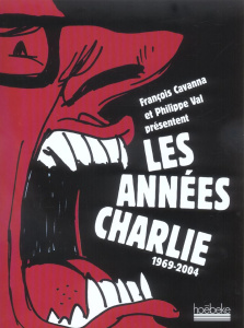Les années Charlie. 1969-2004 - Cavanna François ; Val Philippe
