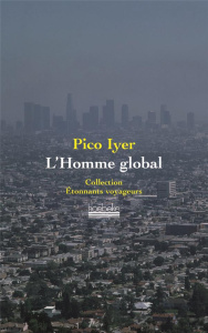 L'Homme global - Iyer Pico ; Gillyboeuf Thierry
