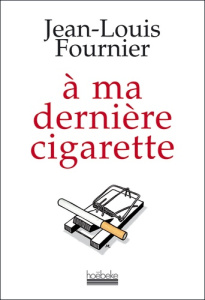 A ma dernière cigarette - Fournier Jean-Louis ; Mineraud Jean