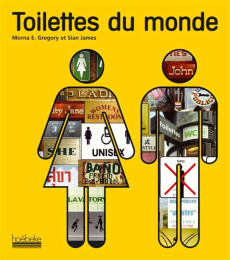 Toilettes du monde - Gregory Morna E. ; James Sian ; Vierne Antoine