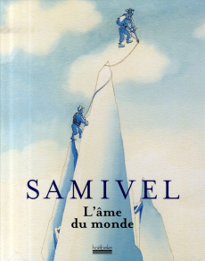 Samivel. L'âme du monde - Coutaz Jean-Pierre ; Paccalet Yves ; Frémion Yves