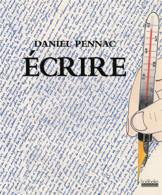 Ecrire - Pennac Daniel