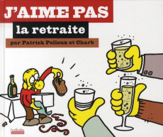 J'aime pas la retraite - Pelloux Patrick