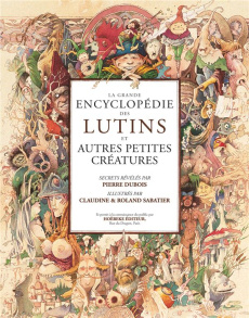 La grande encyclopédie des Lutins - Dubois Pierre ; Sabatier Claudine ; Sabatier Rolan