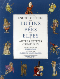 La grande encyclopédie des lutins, des fées, des elfes et autres petites créatures : coffret en 3 vo - Dubois Pierre ; Sabatier Claudine ; Sabatier Rolan