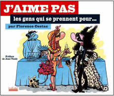 J'aime pas les gens qui se prennent pour... - Cestac Florence ; Teulé Jean