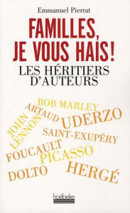 Familles, je vous hais ! / Les héritiers d'auteurs - Pierrat Emmanuel