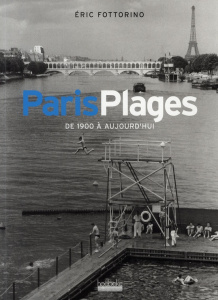 Paris Plages de 1910 à aujourd'hui - Fottorino Eric