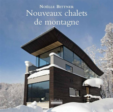 Nouveaux chalets de montagne - Bittner Noëlle