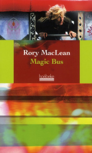 Magic Bus. Sur la route des hippies d'Istanbul à Katmandou - MacLean Ron ; Vierne Béatrice