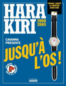 Hara Kiri 1960 1985. Jusqu'à l'os ! - Cavanna François