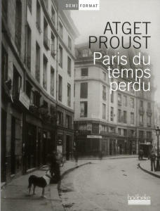 Paris du temps perdu - Atget Eugène ; Proust Marcel ; Trottenberg Arthur