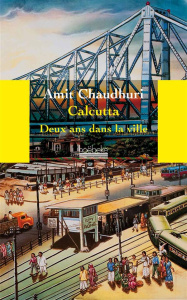 Calcutta. Deux ans dans la ville - Chaudhuri Amit ; Manceau Simone