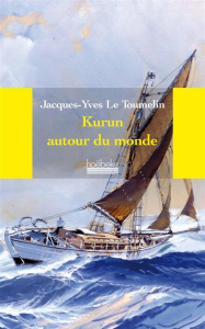 Kurun autour du monde (1949-1952) - Le Toumelin Jacques-Yves