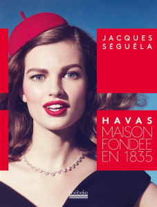 Havas. Maison fondée en 1835 - Séguéla Jacques