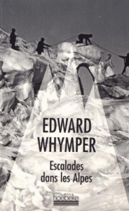 Escalades dans les Alpes - Whymper Edward ; Chamson Max