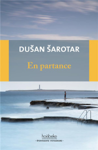 En partance. Récit du fil des évènements - Sarotar Dusan ; Le Berre Fred