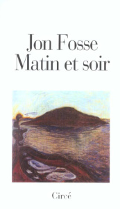 Matin et soir - Fosse Jon ; Sinding Terje