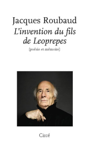 L'INVENTION DU FILS DE LEOPREPES - POESIE ET MEMOIRE - ROUBAUD JACQUES